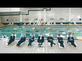 BTS ปล่อย MV คลิปสด "SWIM" เวอร์ชันสระว่ายน้ำ
